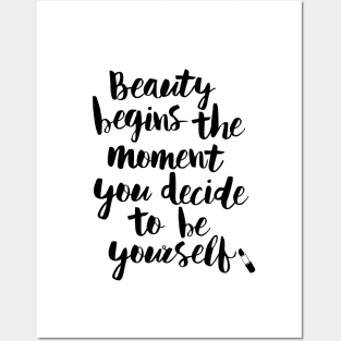 Beauty Begins the Moment You Decide to Be Yourself Posters and Art